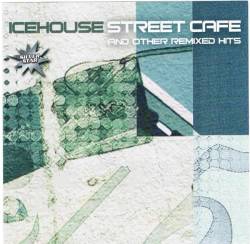 Icehouse : Street Cafe and Other Remixed Hits